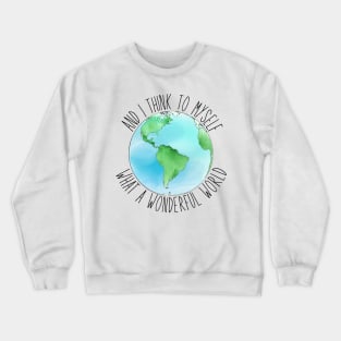 what a wonderful world Crewneck Sweatshirt